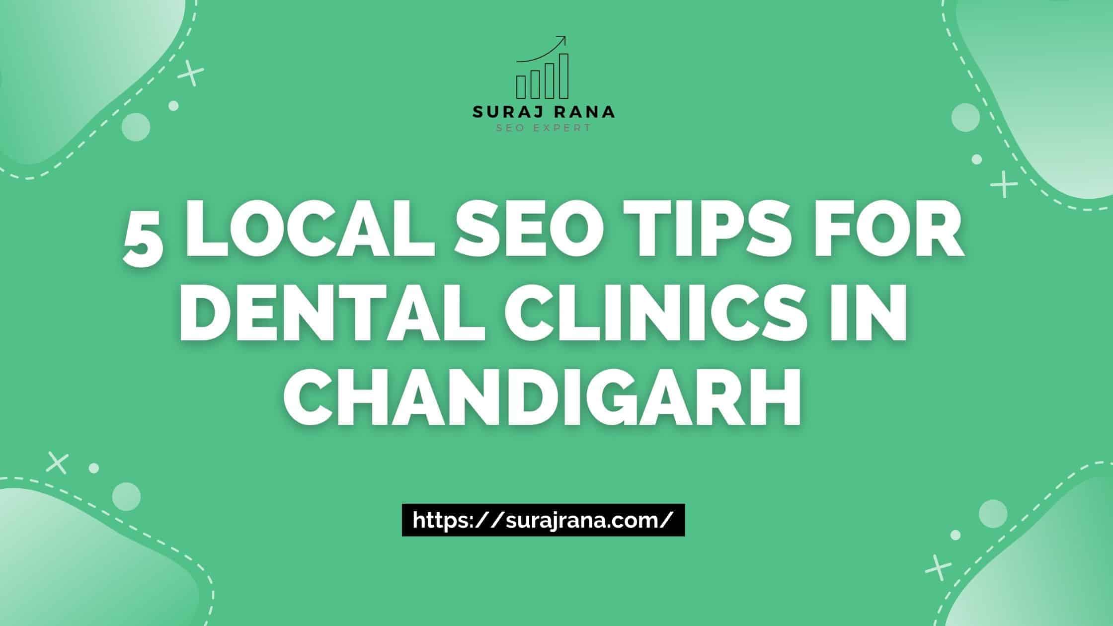 5 Local SEO Tips for Dental Clinics in Chandigarh