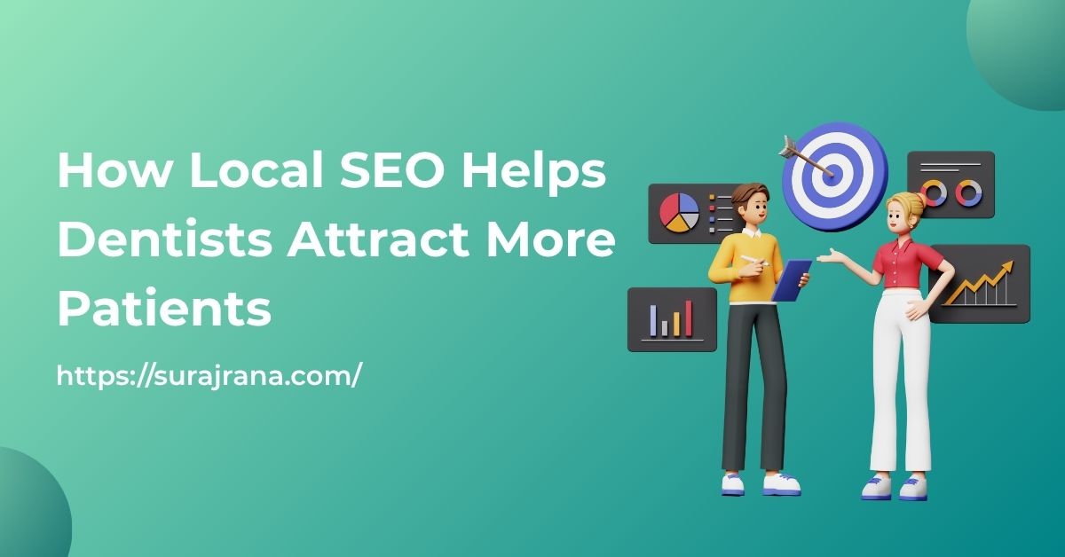 How Local SEO Helps Dentists Attract More Patients