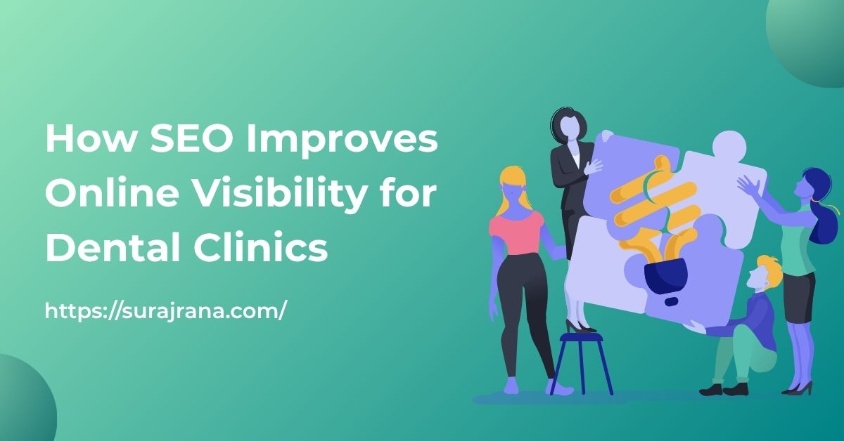 How SEO Improves Online Visibility for Dental Clinics