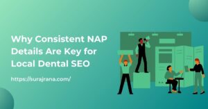 Why Consistent NAP Details Are Key for Local Dental SEO