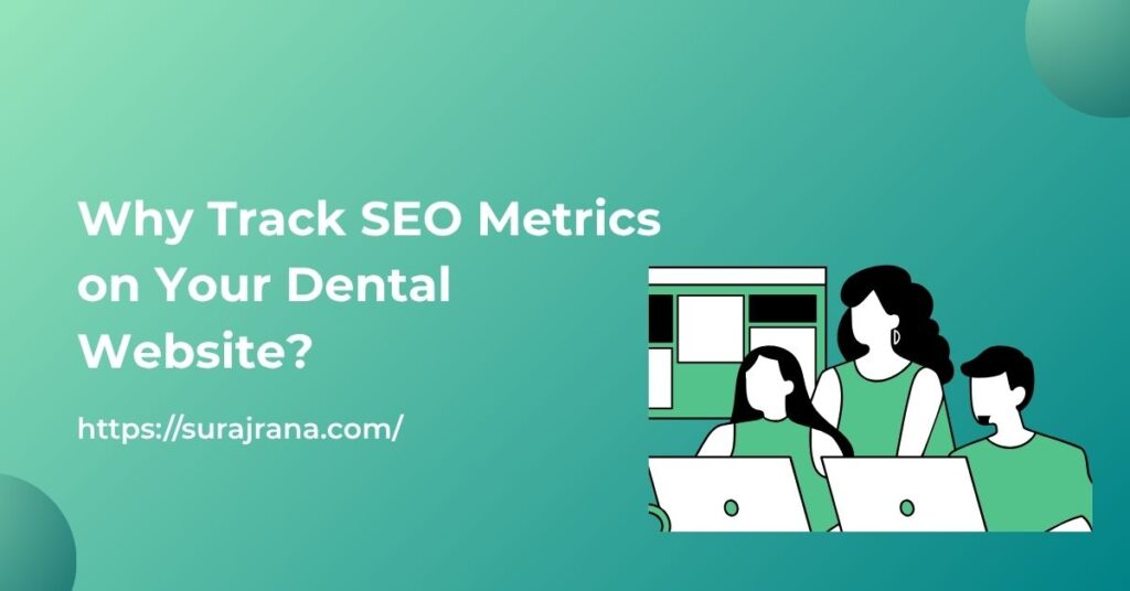 Why Track SEO Metrics on Your Dental Website?