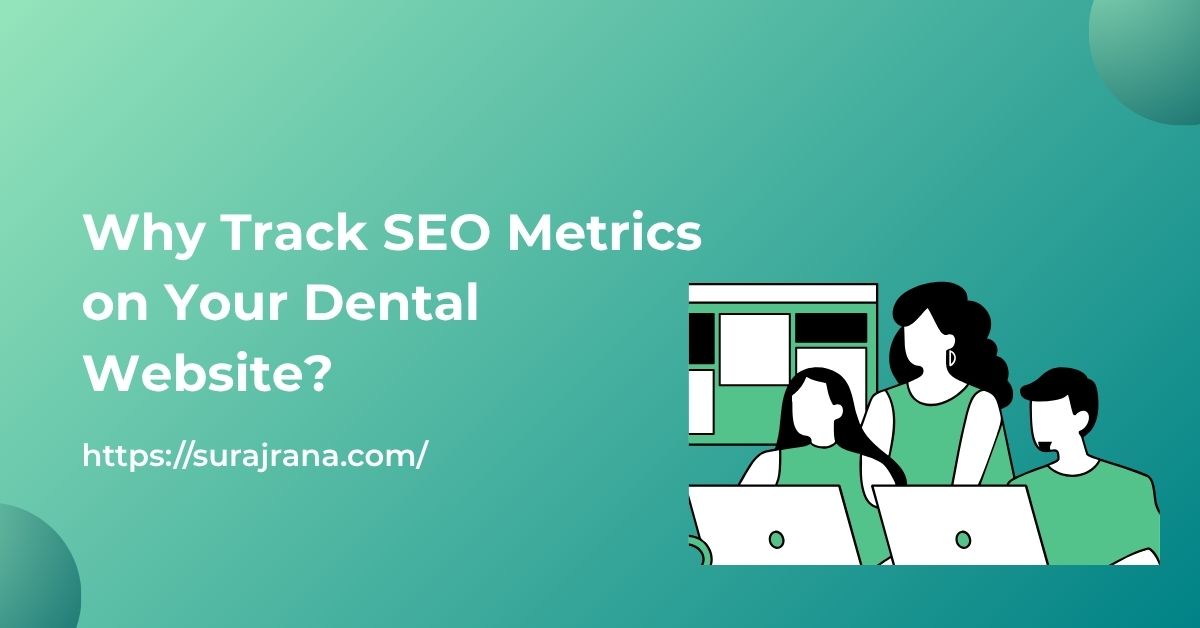 Why Track SEO Metrics on Your Dental Website?