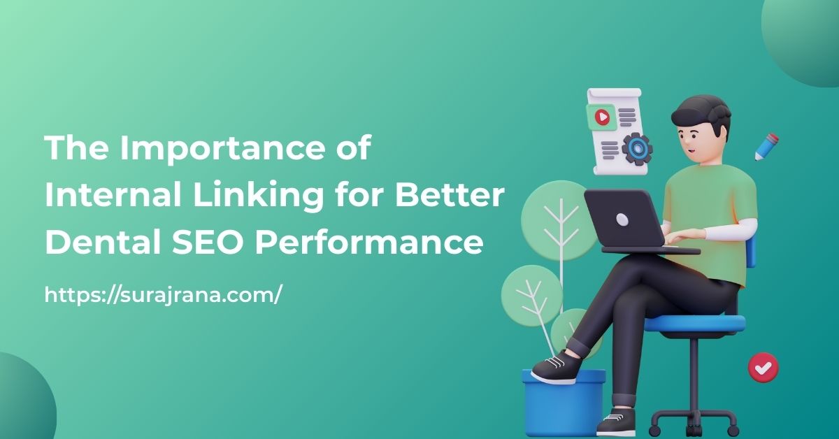 The Importance of Internal Linking for Better Dental SEO Performance